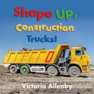 Cover for Victoria Allenby · Shape Up, Construction Trucks! - Big, Little Concepts (Hardcover Book) (2020)