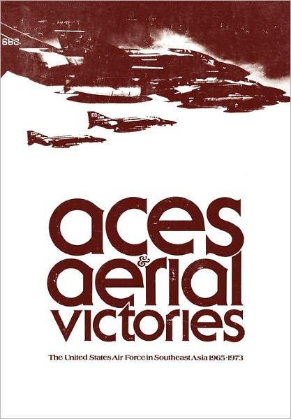 Cover for Office of Air Force History · Aces and Aerial Victories: the United States Air Force in Southeast Asia, 1965-1973 (Paperback Book) (2011)