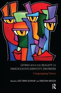 Living with the Reality of Dissociative Identity Disorder: Campaigning Voices - Xenia Bowlby - Bücher - Taylor & Francis Ltd - 9781782201342 - 12. September 2014