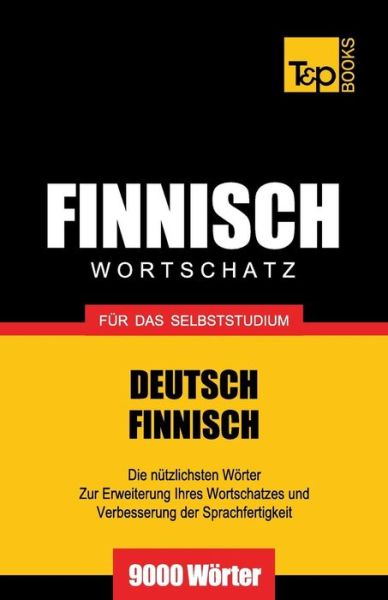 Finnischer Wortschatz Für Das Selbststudium - 9000 Wörter - Andrey Taranov - Bøger - T&P Books - 9781783147342 - 22. august 2013