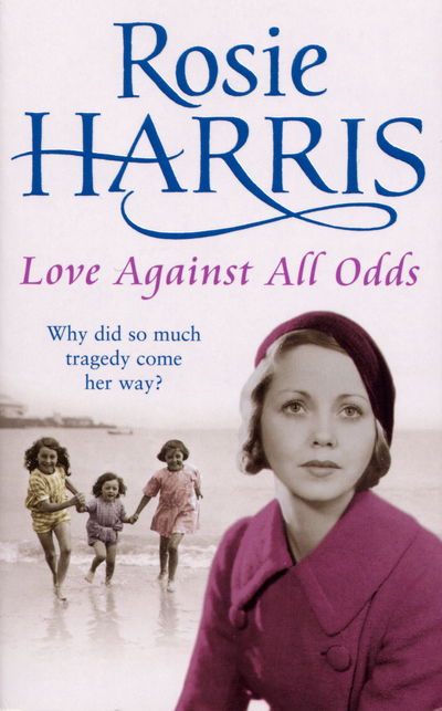 Cover for Rosie Harris · Love Against All Odds: a compelling and moving saga set on the brink of WW2 from much-loved and bestselling author Rosie Harris (Paperback Book) (2016)