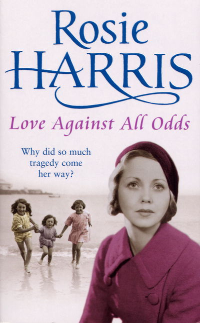 Love Against All Odds: a compelling and moving saga set on the brink of WW2 from much-loved and bestselling author Rosie Harris - Rosie Harris - Książki - Cornerstone - 9781784757342 - 12 grudnia 2016