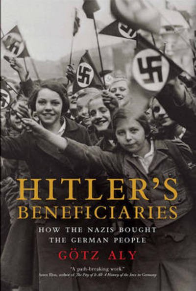 Cover for Gotz Aly · Hitler's Beneficiaries: How the Nazis Bought the German People (Paperback Book) (2016)