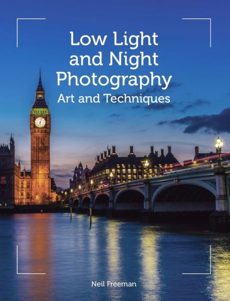 Cover for Neil Freeman · Low Light and Night Photography: Art and Techniques (Pocketbok) (2017)