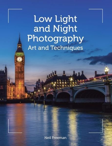 Cover for Neil Freeman · Low Light and Night Photography: Art and Techniques (Paperback Book) (2017)