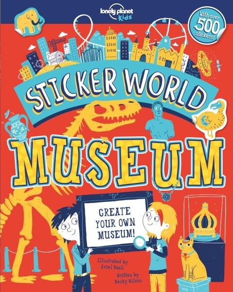 Cover for Lonely Planet · Lonely Planet Kids: Sticker World: Museum : Doodle, sticker &amp; create (Sewn Spine Book) (2018)