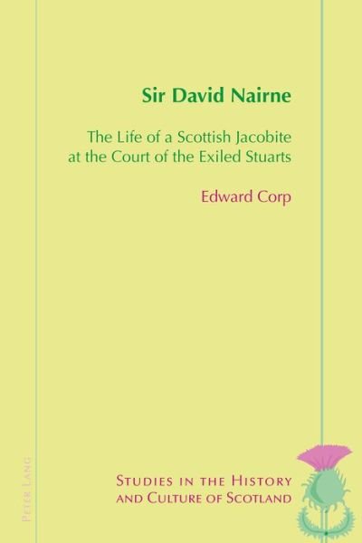 Cover for Edward Corp · Sir David Nairne: The Life of a Scottish Jacobite at the Court of the Exiled Stuarts - Studies in the History and Culture of Scotland (Paperback Book) [New edition] (2017)