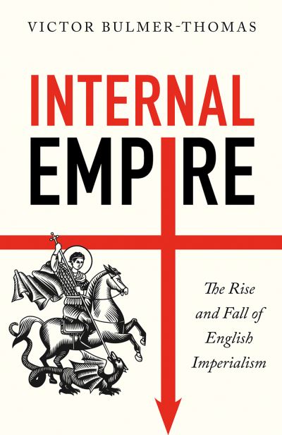 Cover for Victor Bulmer-Thomas · Internal Empire: The Rise and Fall of English Imperialism (Hardcover Book) (2023)