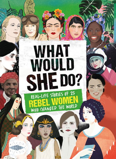 Cover for Kay Woodward · What Would SHE Do?: Real-life stories of 25 rebel women who changed the world (Pocketbok) (2019)