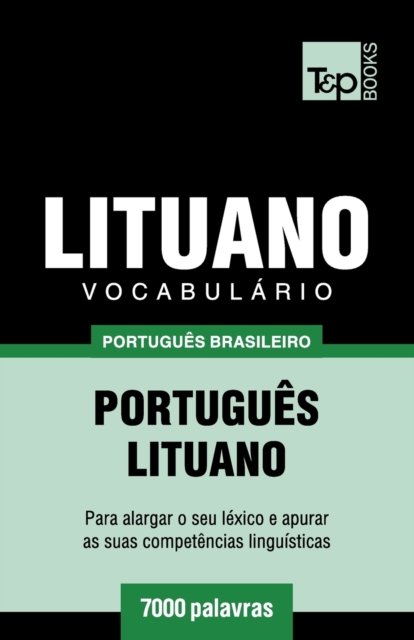 Vocabulario Portugues Brasileiro-Lituano - 7000 palavras - Andrey Taranov - Bøger - T&p Books Publishing Ltd - 9781787673342 - 12. december 2018