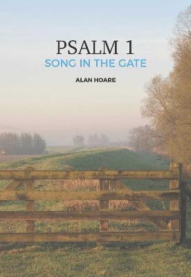 Cover for Alan Hoare · Psalm 1: The Song in the Gate: A daily study of the first psalm (Paperback Book) (2021)