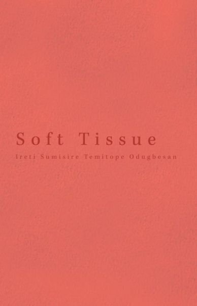 Cover for Ireti Sumisire Temitope Odugbesan · Soft Tissue (Paperback Bog) (2019)