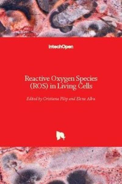 Cover for Cristiana Filip · Reactive Oxygen Species (ROS) in Living Cells (Hardcover Book) (2018)