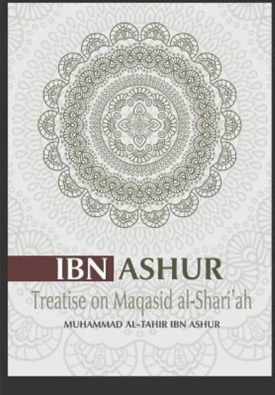 Cover for Muhammad Al Tahir Ibn Ashur · Treatise on Maqasid Al-Shari'ah (Paperback Book) (2018)