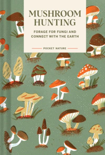 Cover for Emily Han · Pocket Nature Series: Mushroom Hunting: Forage for Fungi and Connect with the Earth (Hardcover Book) (2023)