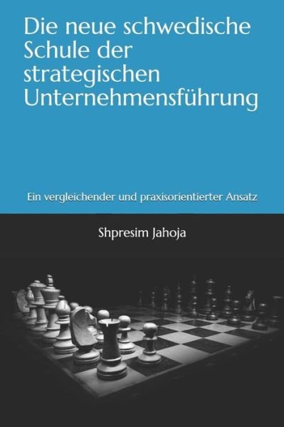 Cover for Shpresim Jahoja · Die Neue Schwedische Schule Der Strategischen Unternehmensf hrung (Taschenbuch) (2019)