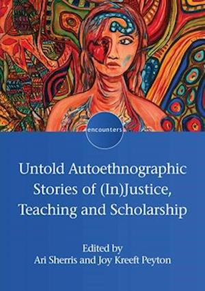 Cover for Untold Autoethnographic Stories of (In)Justice, Teaching and Scholarship - Encounters (Innbunden bok) (2025)