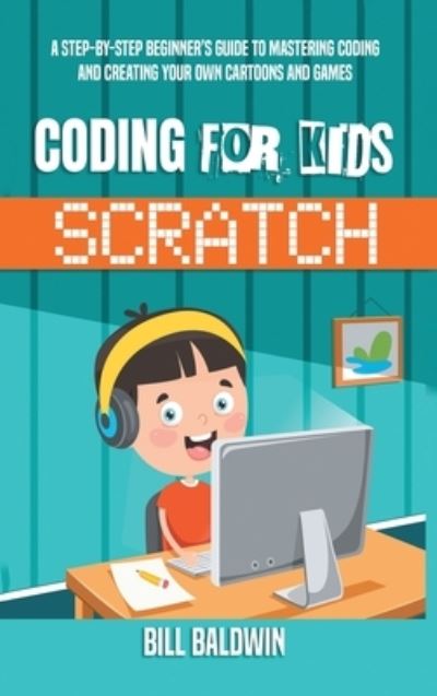 Cover for Bill Baldwin · Coding for Kids Scratch (Hardcover Book) (2020)