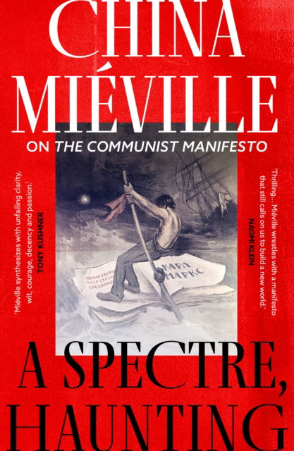 A Spectre, Haunting: On the Communist Manifesto - China Mieville - Livres - Bloomsbury Publishing PLC - 9781803289342 - 11 mai 2023