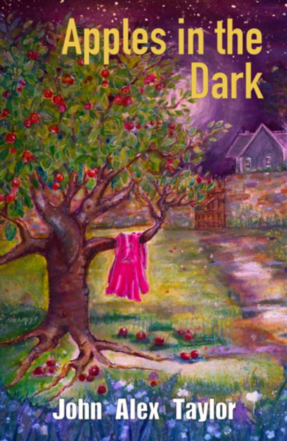 Apples In The Dark - Apples In The Dark - John Alex Taylor - Books - Troubador Publishing - 9781805144342 - June 28, 2024