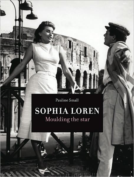Cover for Pauline Small · Sophia Loren: Moulding the Star (Paperback Book) (2009)