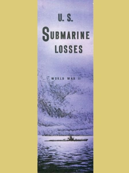 Cover for Us Pacific Fleet Comm Submarine Forces · U.S. Submarine Losses World War II (Pocketbok) [New edition] (2003)