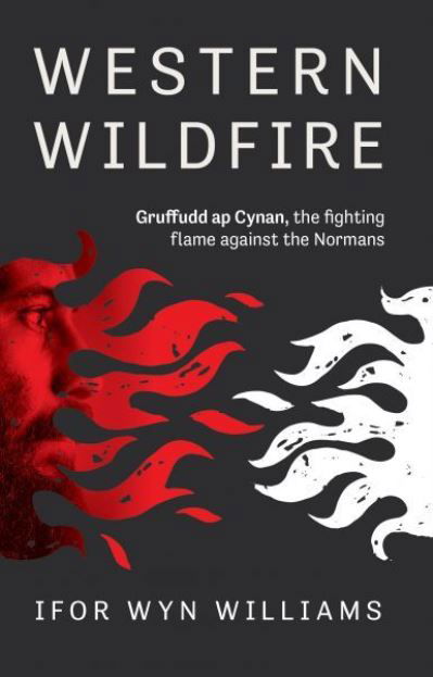 Cover for Ifor Wyn Williams · Western Wildfire: Gruffudd Ap Cynan, The Fighting Flame Against the Normans (Paperback Bog) (2021)