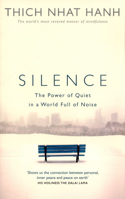 Silence: The Power of Quiet in a World Full of Noise - Thich Nhat Hanh - Books - Ebury Publishing - 9781846044342 - May 7, 2015