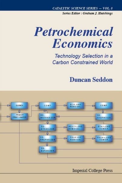 Cover for Seddon, Duncan (Duncan Seddon &amp; Associates Pty. Ltd, Australia) · Petrochemical Economics: Technology Selection In A Carbon Constrained World - Catalytic Science Series (Gebundenes Buch) (2010)