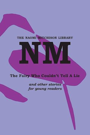 Fairy Who Couldn't Tell a Lie - Naomi Mitchison - Books - Kennedy & Boyd - 9781849212342 - November 29, 2022