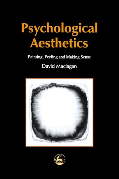 Cover for David Maclagan · Psychological Aesthetics: Painting, Feeling and Making Sense - Arts Therapies (Paperback Book) (2001)