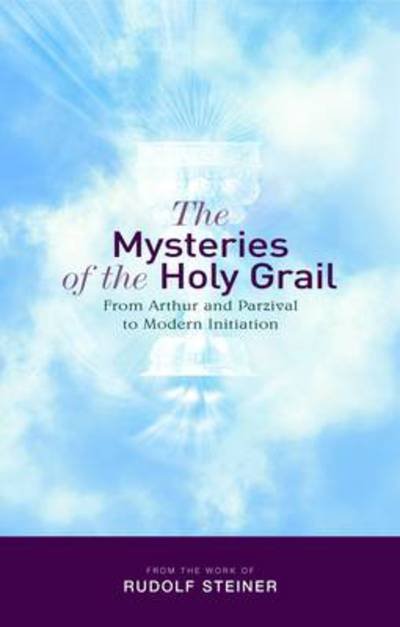 Cover for Rudolf Steiner · The Mysteries of the Holy Grail: from Arthur and Parzival to Modern Initiation (Paperback Book) (2010)