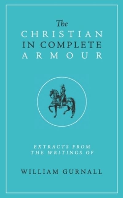 The Christian in Complete Armour - William Gurnall - Books - Community Christian Ministries - 9781882840342 - September 14, 2020