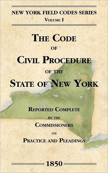 Cover for David Dudley Field · The Code of Civil Procedure of the State of New-York - New York Field Codes, 1850-1865 (Hardcover bog) (2011)