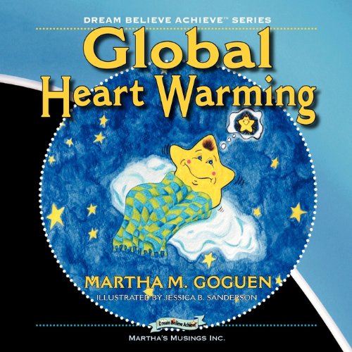 Global Heart Warming: Dream Believe Achieve Series - Martha M. Goguen - Książki - Agio Publishing House - 9781897435342 - 1 czerwca 2009