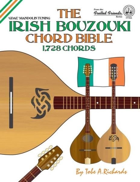 Cover for Tobe A. Richards · The Irish Bouzouki Chord Bible: GDAE Mandolin Style Tuning 1,728 Chords (Paperback Book) (2016)