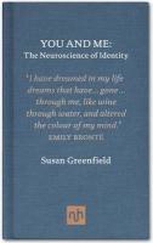 Cover for Susan Greenfield · You and Me: The Neuroscience of Identity (Hardcover Book) (2011)