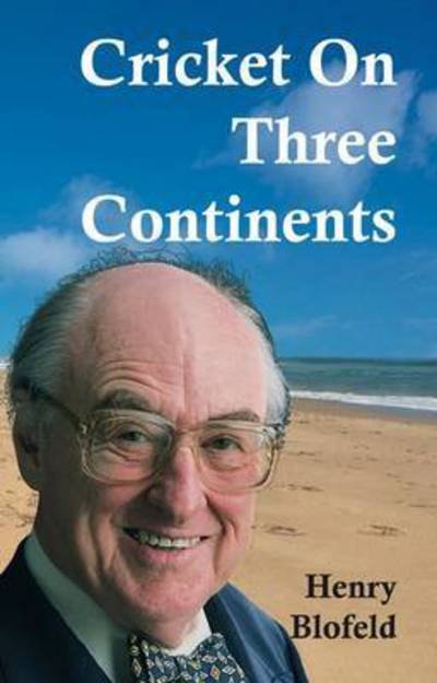 Cricket on Three Continents - Henry Blofeld - Books - Wymer Publishing - 9781908724342 - May 1, 2015