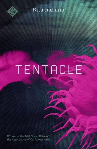 Cover for Rita Indiana · Tentacle: Winner of the 2017 Grand Prize of the Association of Caribbean Writers (Paperback Book) (2018)