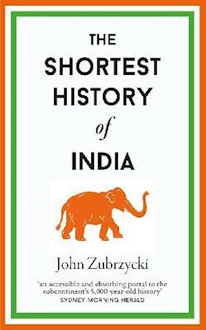 The Shortest History of India - John Zubrzycki - Bøger - Old Street Publishing - 9781913083342 - 7. marts 2023