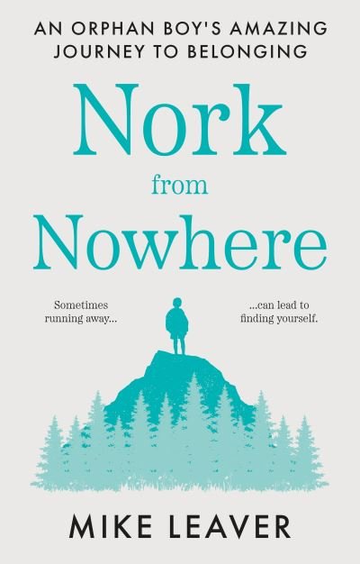Cover for Mike Leaver · Nork from Nowhere: An Orphan Boy's Amazing Journey to Belonging... (Paperback Book) (2021)