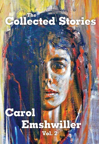 Cover for Carol Emshwiller · The Collected Stories of Carol Emshwiller: Vol. 2 (Hardcover Book) (2015)