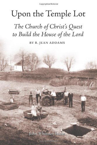 Cover for R. Jean Addams · Upon the Temple Lot: the Church of Christ's Quest to Build the House of the Lord (Paperback Book) (2010)