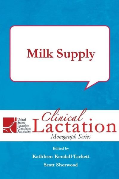 Cover for Kathleen Kendall-Tackett · Clinical Lactation Monograph: Milk Supply (Paperback Book) (2015)