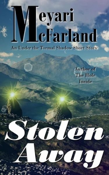 Cover for Meyari Mcfarland · Stolen Away: an Under the Tormal Shadow Short Story (Volume 2) (Paperback Book) (2013)