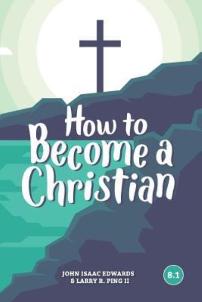 Cover for Larry R Ping II · How to Become a Christian (Paperback Book) (2018)