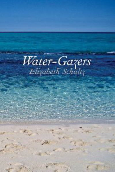 Cover for Elizabeth Schultz · Water-Gazers (Paperback Book) (2017)