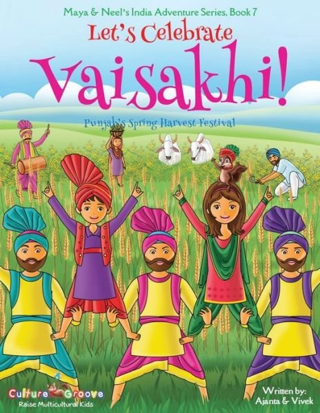 Cover for Ajanta Chakraborty · Let's Celebrate Vaisakhi! (Punjab's Spring Harvest Festival, Maya &amp; Neel's India Adventure Series, Book 7) (Multicultural, Non-Religious, Indian Culture, Bhangra, Lassi, Biracial Indian American Families, Sikh, Picture Book Gift, Dhol, Global Children) -  (Taschenbuch) (2018)
