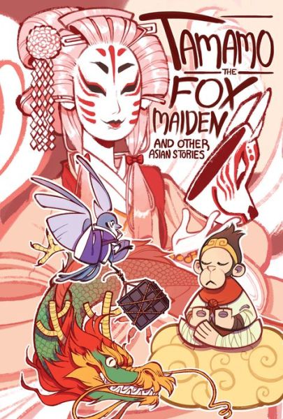 Cover for Tamamo the Fox Maiden: and Other Asian Stories - Cautionary Fables &amp; Fairytales (Paperback Book) (2019)