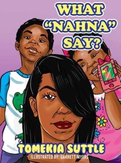 Cover for Tomekia Suttle · What Nahna Say? (Hardcover Book) (2021)